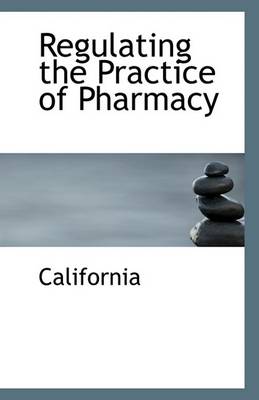 Book cover for Regulating the Practice of Pharmacy