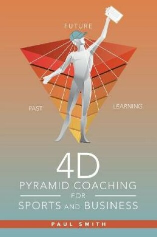 Cover of 4D Pyramid Coaching for Sports and Business