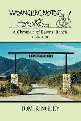 Book cover for WRANGLIN' NOTES, A Chronicle of Eatons' Ranch 1879-2010