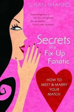 Cover of Secrets of a Fix-Up Fanatic: How to Meet & Marry Your Match