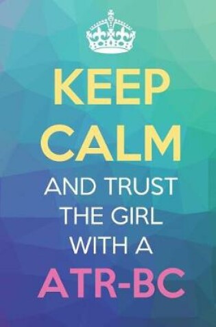 Cover of Keep Calm And Trust The Girl With A ATR-BC