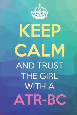 Book cover for Keep Calm And Trust The Girl With A ATR-BC