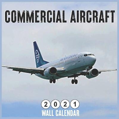 Book cover for Commercial Aircraft 2021 WALL Calendar