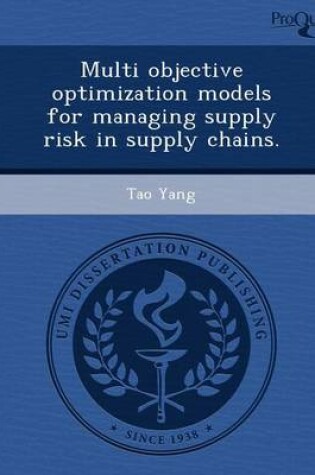 Cover of Multi Objective Optimization Models for Managing Supply Risk in Supply Chains