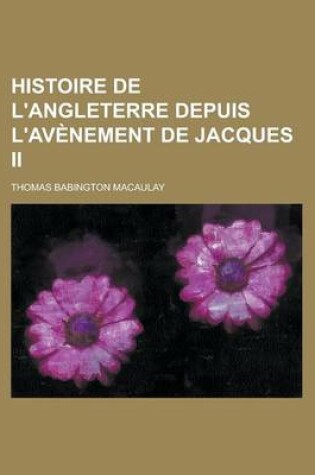 Cover of Histoire de L'Angleterre Depuis L'Avenement de Jacques II