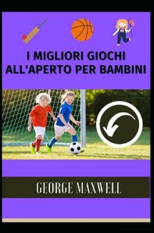 Cover of I Migliori Giochi All'Aperto Per Bambini