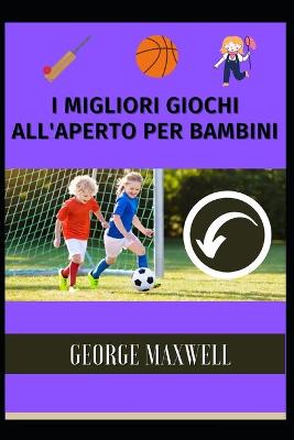 Book cover for I Migliori Giochi All'Aperto Per Bambini