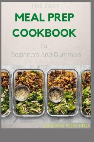 Cover of THE EASY MEAL PREP COOKBOOK For Beginners And Dummies