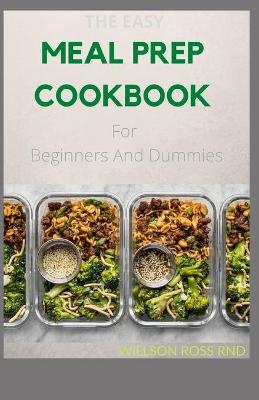 Book cover for THE EASY MEAL PREP COOKBOOK For Beginners And Dummies