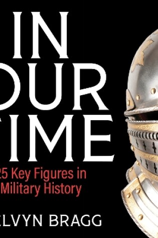 Cover of In Our Time: 25 Landmarks in Military History