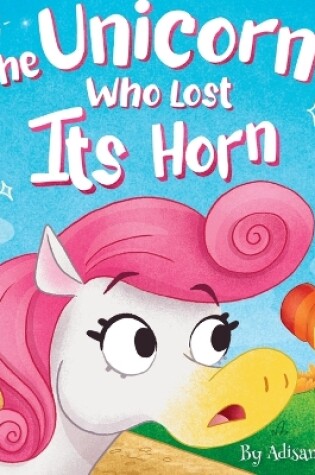 Cover of The Unicorn Who Lost Its Horn