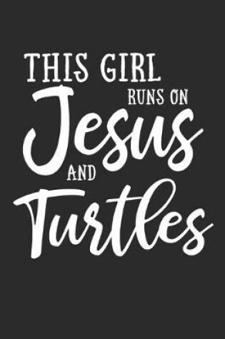 Cover of This Girl Runs On Jesus And Turtles