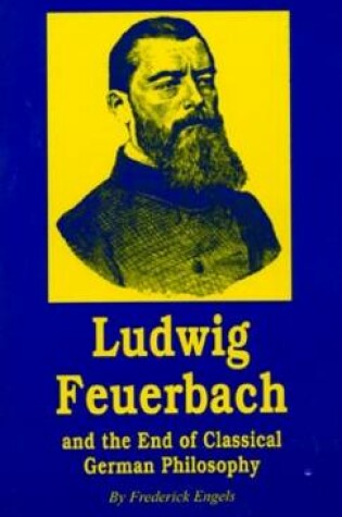 Cover of Ludwig Feuerbach and the End of Classical German Philosophy