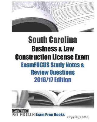 Book cover for South Carolina Business & Law Construction License Exam ExamFOCUS Study Notes & Review Questions 2016/17 Edition