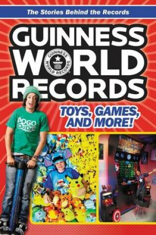 Cover of Guinness World Records: Toys, Games, and More!