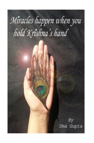 Cover of Miracles Happen When You Hold Krishna's Hand