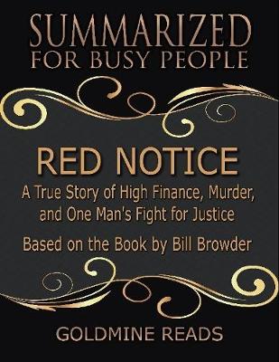 Book cover for Red Notice - Summarized for Busy People: A True Story of High Finance, Murder, and One Man's Fight for Justice: Based on the Book by Bill Browder