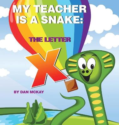 Book cover for My Teacher is a Snake The Letter X