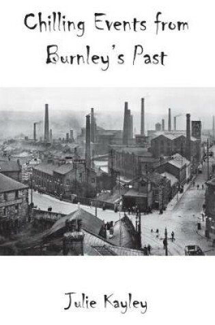 Cover of Chilling Events from Burnley's Past