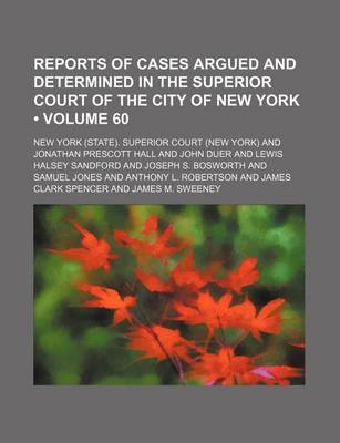 Book cover for Reports of Cases Argued and Determined in the Superior Court of the City of New York (Volume 60)