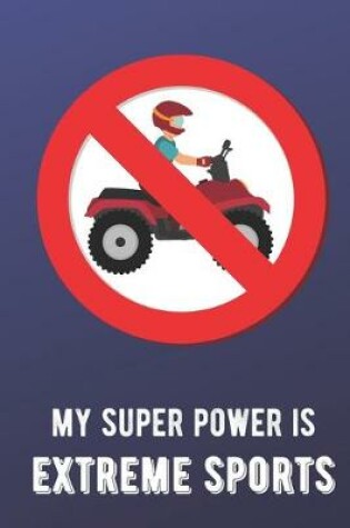 Cover of My Super Power Is Extreme Sports