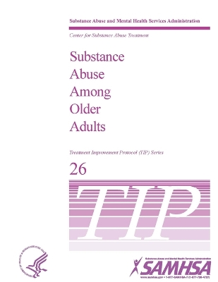Book cover for Substance Abuse Among Older Adults: Treatment Improvement Protocol Series (TIP 26)