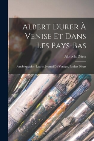 Cover of Albert Durer À Venise Et Dans Les Pays-Bas