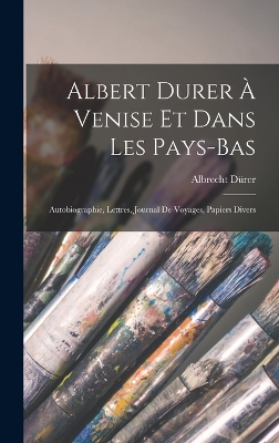 Book cover for Albert Durer À Venise Et Dans Les Pays-Bas