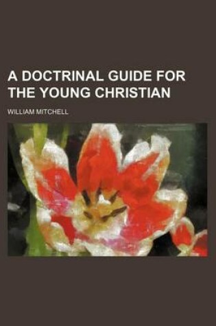 Cover of A Doctrinal Guide for the Young Christian