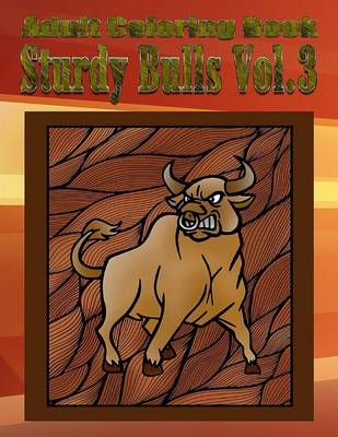 Book cover for Adult Coloring Book: Sturdy Bulls, Volume 3