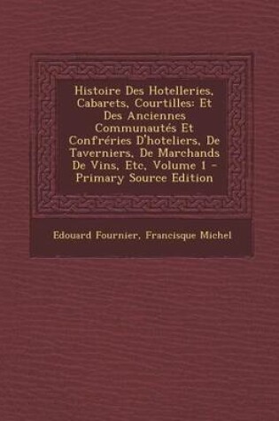 Cover of Histoire Des Hotelleries, Cabarets, Courtilles