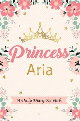 Book cover for Princess Aria a Daily Diary for Girls