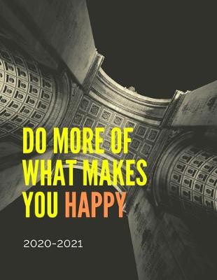 Cover of 2020 2021 15 Months Daily Planner - Do More Of What Makes You Happy