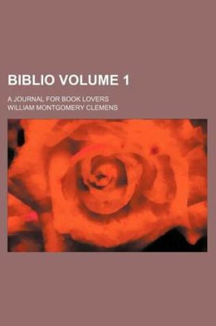 Cover of Biblio Volume 1; A Journal for Book Lovers