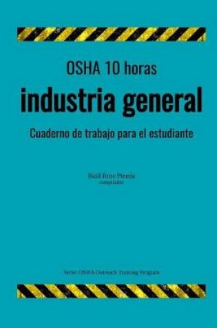 Cover of OSHA 10 horas industria general; cuaderno de trabajo para el estudiante