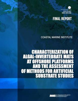 Book cover for Characterization of Algal-Invertebrate Mats at Offshore Platforms and the Assessment of Methods for Artificial Substrate Studies