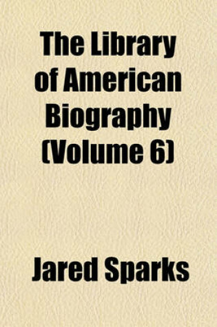 Cover of The Library of American Biography (Volume 6)