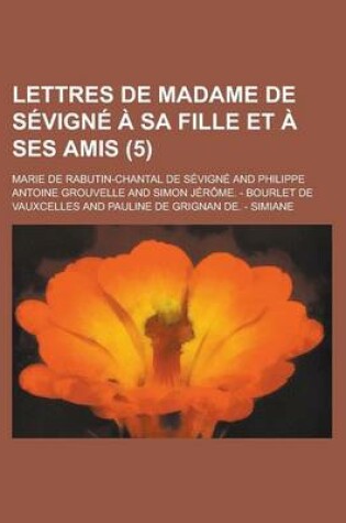 Cover of Lettres de Madame de Sevigne a Sa Fille Et a Ses Amis (5)