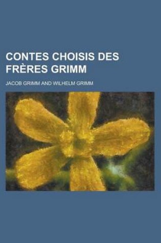 Cover of Contes Choisis Des Freres Grimm