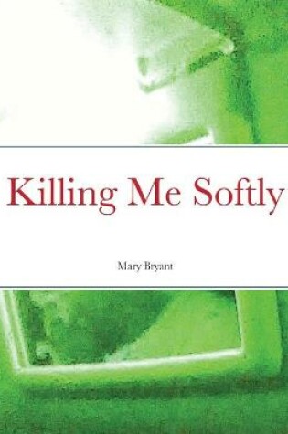 Cover of Killing Me Softly