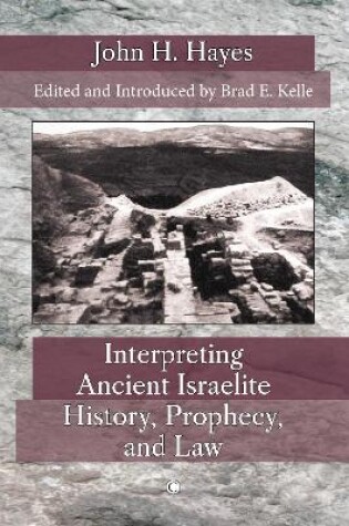 Cover of Interpreting Ancient Israelite History, Prophecy, and Law