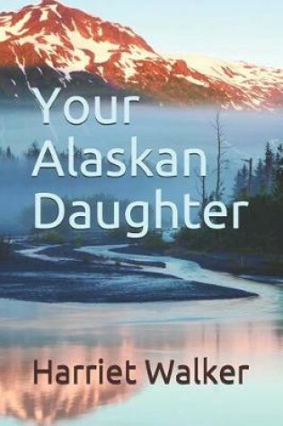 Cover of Your Alaskan Daughter