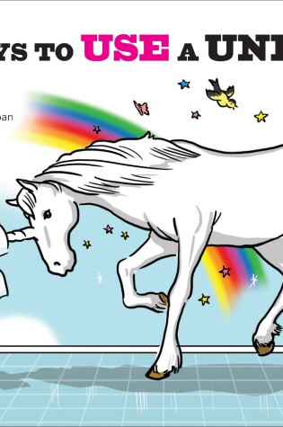 Cover of 101 Ways to Use a Unicorn