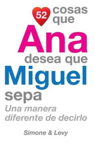 Cover of 52 Cosas Que Ana Desea Que Miguel Sepa