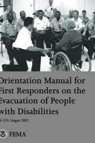 Cover of Orientation Manual for First Responders on the Evacuation of People with Disabilities