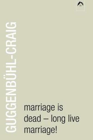 Cover of Marriage Is Dead - Long Live Marriage!
