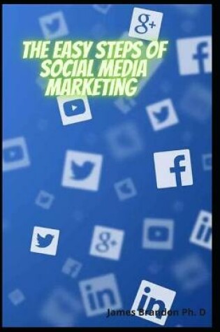 Cover of The Easy Steps Of Social Media Marketing