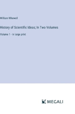 Cover of History of Scientific Ideas; In Two Volumes