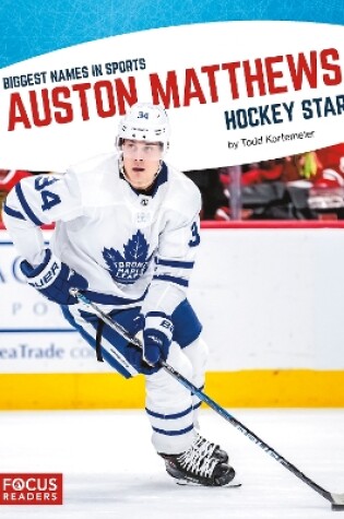 Cover of Biggest Names in Sport: Auston Matthews, Hockey Star