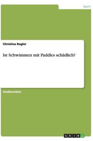 Cover of Ist Schwimmen mit Paddles schadlich?